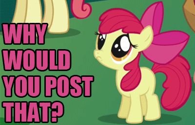 s698-1-mlpwhywouldyoupostthat.gif